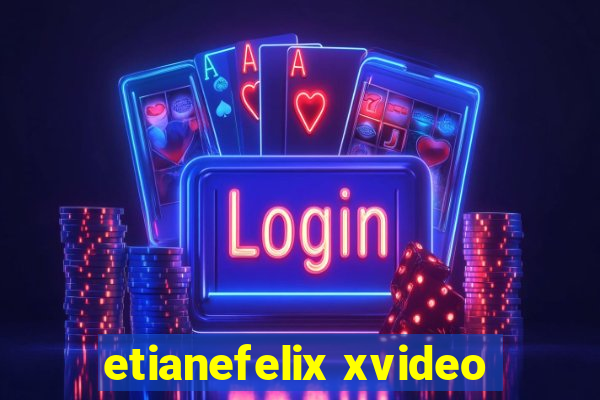 etianefelix xvideo